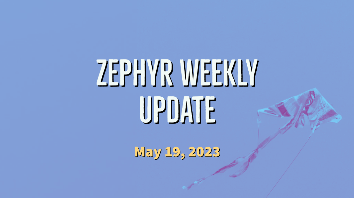 Zephyr Weekly Update - May 19, 2023