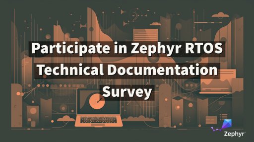 Participate in Zephyr RTOS technical documentation survey