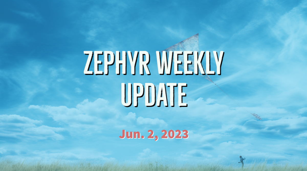 Zephyr Weekly Update - June 2, 2023
