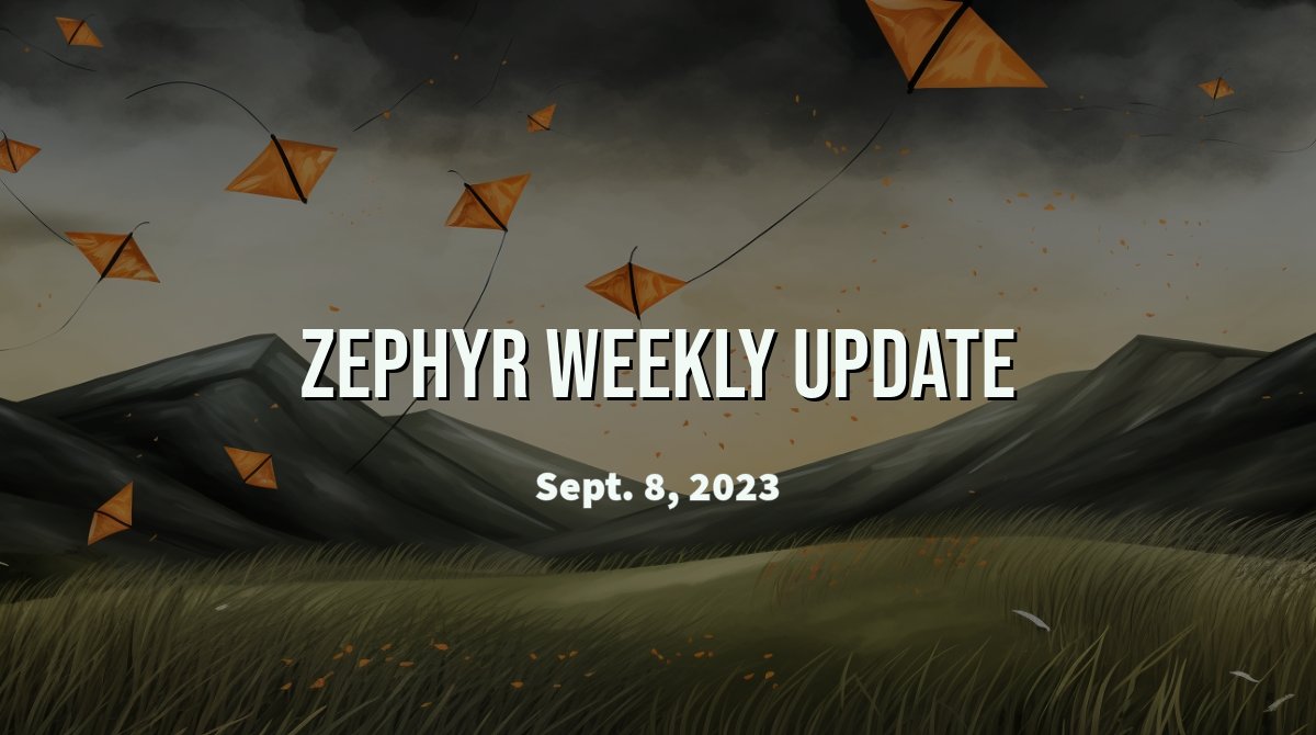 Zephyr Weekly Update - September 8, 2023