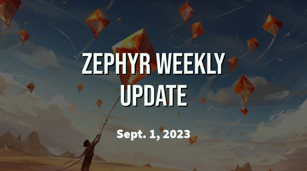 Zephyr Weekly Update - September 1, 2023