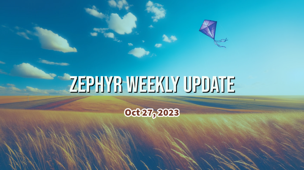 Zephyr Weekly Update - October 27, 2023