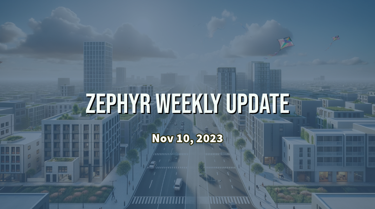 Zephyr Weekly Update - November 10, 2023