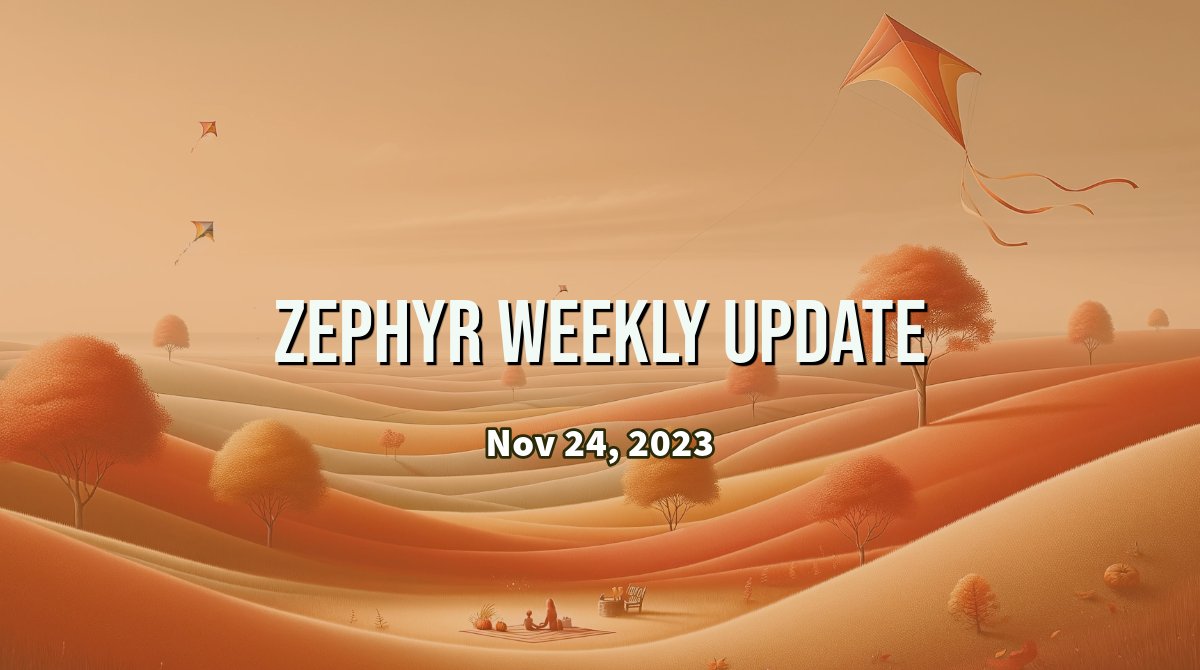 Zephyr Weekly Update - November 24, 2023