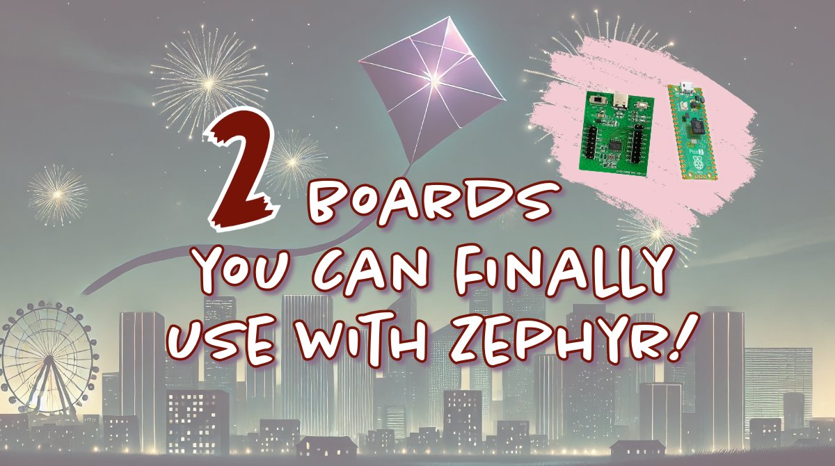 2 boards you can finally use with Zephyr!