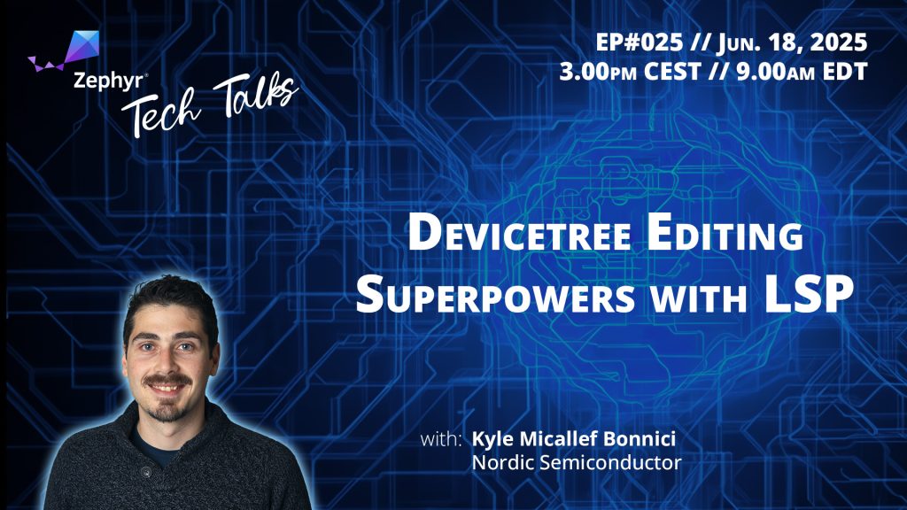 Devicetree Editing Superpowers with LSP // Zephy Tech Talk #025